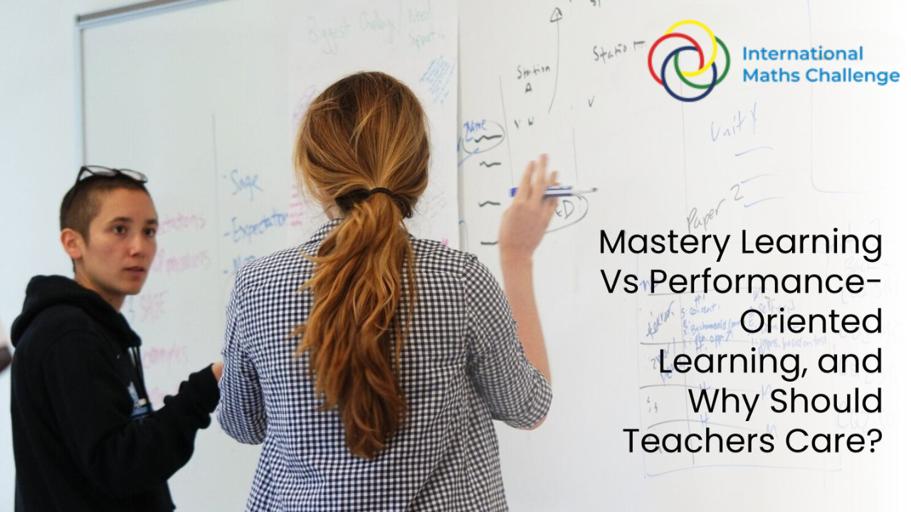 Mastery Learning Vs Performance-Oriented Learning, and Why Should Teachers Care?