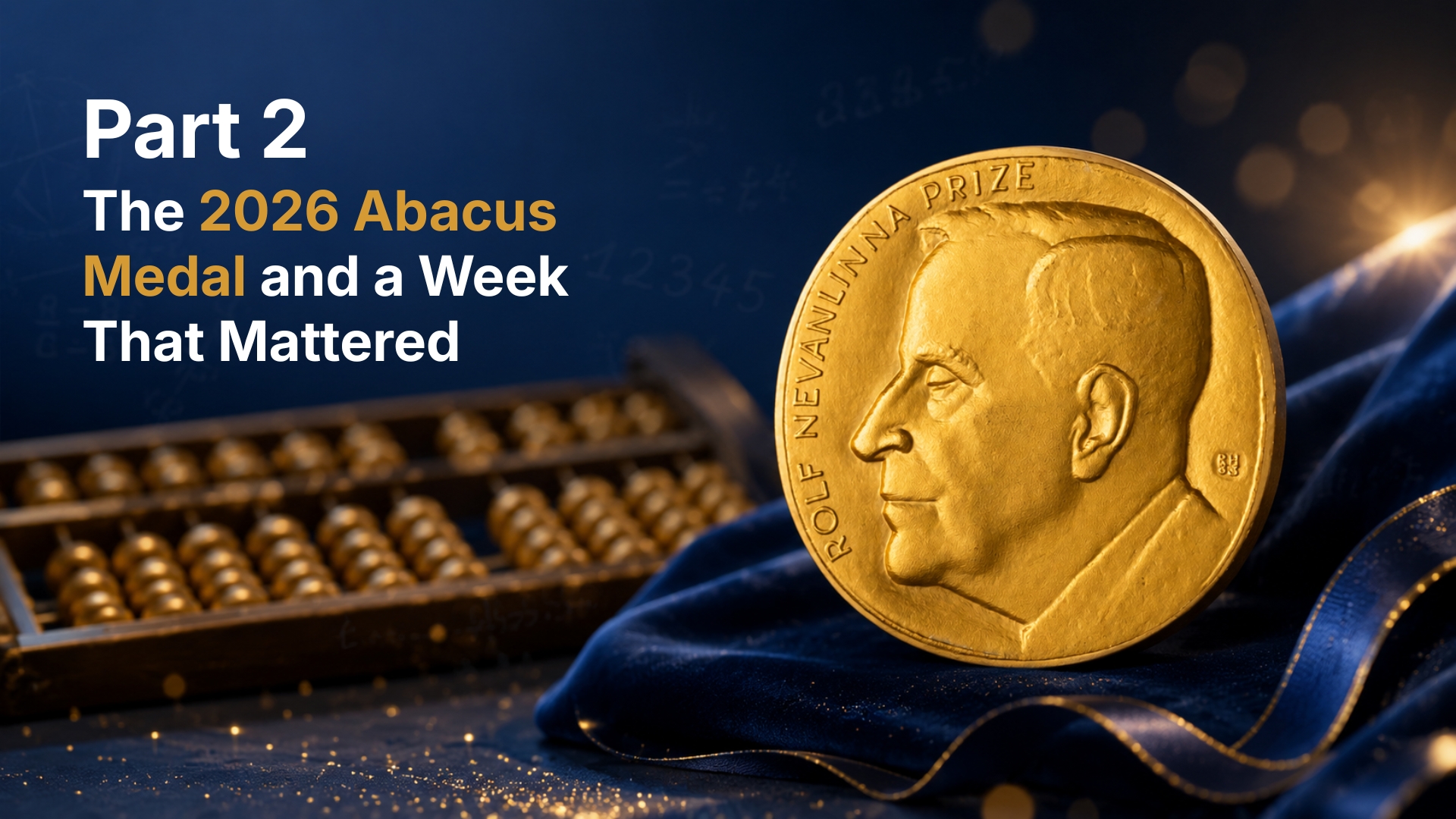 Part 2: The 2026 Abacus Medal and a Week That Mattered